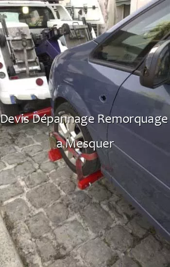 Devis Dépannage Remorquage  a Mesquer